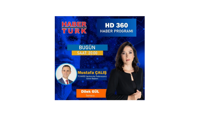 TÜYAFED Genel Başkanı Mustafa Çalış, Bu Akşam Habertürk’te Teknolojiyi Değerlendiriyor