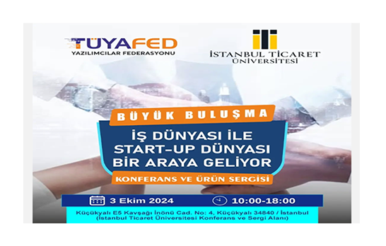Tüyafed ve İstanbul Ticaret Üniversitesi işbirliğiyle (İş Dünyası ile Start-Up Dünyası) bir araya geliyor.